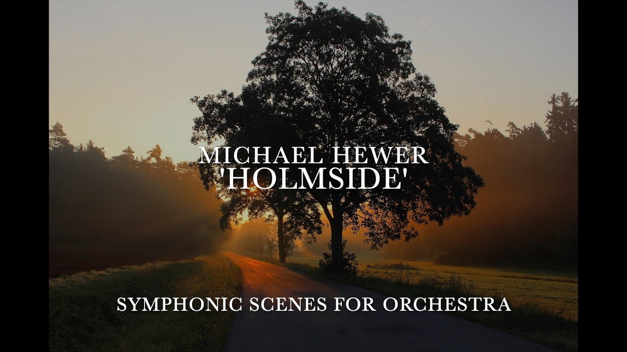 Mike Hewer - 'Holmside' Symphonic scenes for orchestra